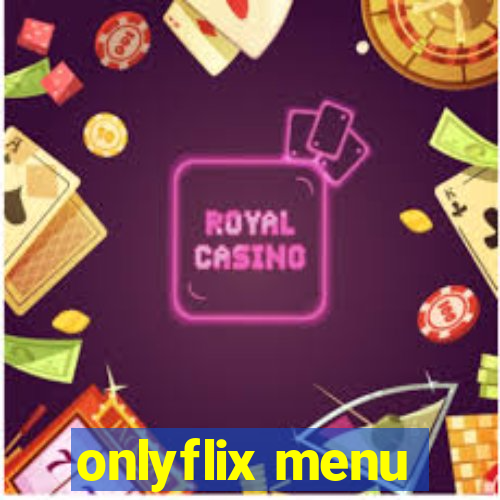 onlyflix menu